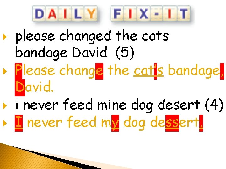 please changed the cats bandage David (5) Please change the cat’s bandage, David. please changed the cats bandage David (5) Please change the cat’s bandage, David.
