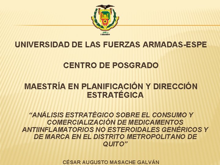 UNIVERSIDAD DE LAS FUERZAS ARMADAS-ESPE CENTRO DE POSGRADO MAESTRÍA EN PLANIFICACIÓN Y DIRECCIÓN ESTRATÉGICA