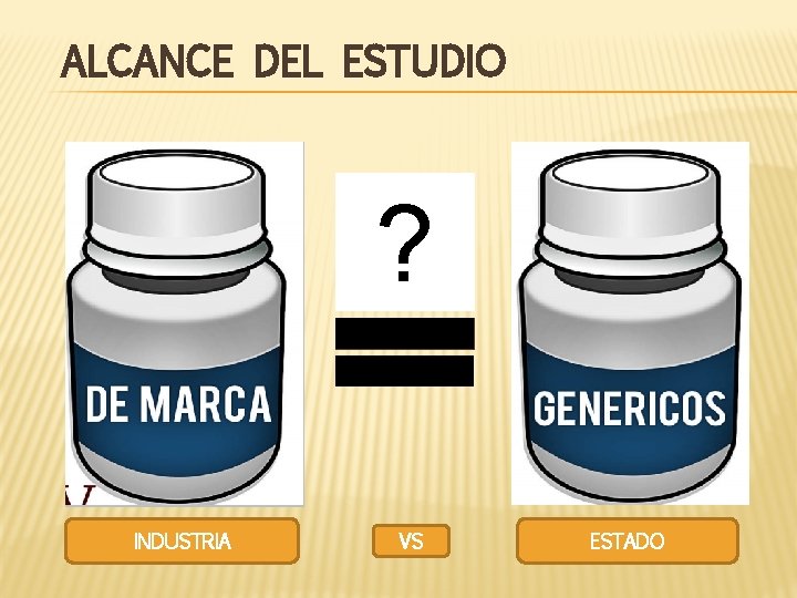 ALCANCE DEL ESTUDIO ? INDUSTRIA VS ESTADO 