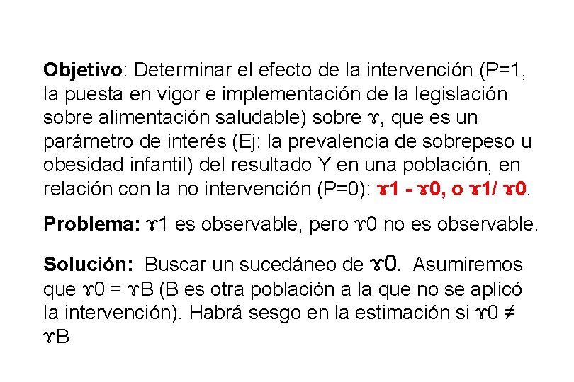 Objetivo: Determinar el efecto de la intervención (P=1, la puesta en vigor e implementación