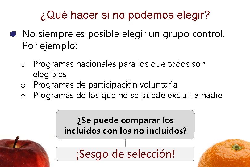 ¿Qué hacer si no podemos elegir? No siempre es posible elegir un grupo control.