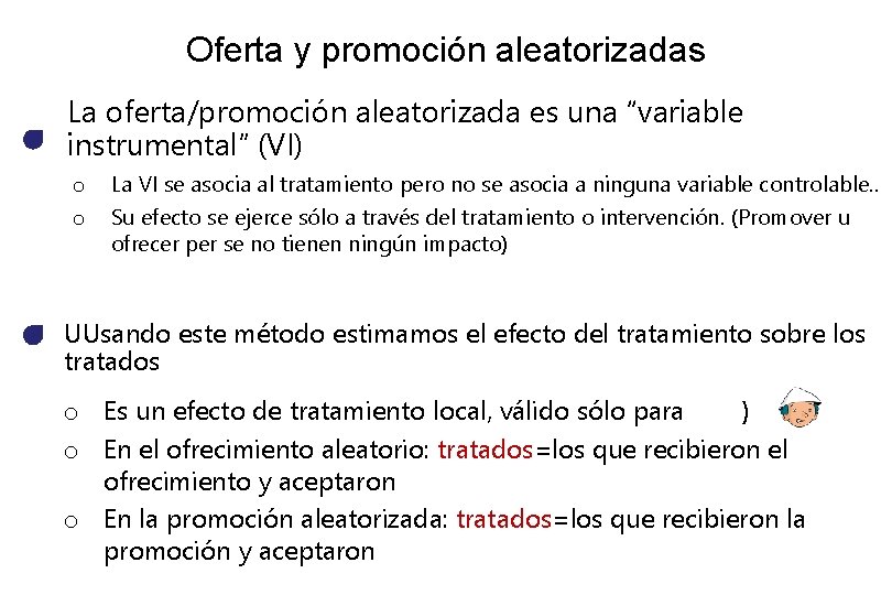 Oferta y promoción aleatorizadas La oferta/promoción aleatorizada es una “variable instrumental” (VI) o o