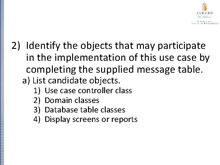 Steps for Building a Sequence Diagram 2) Identify the objects that may participate in