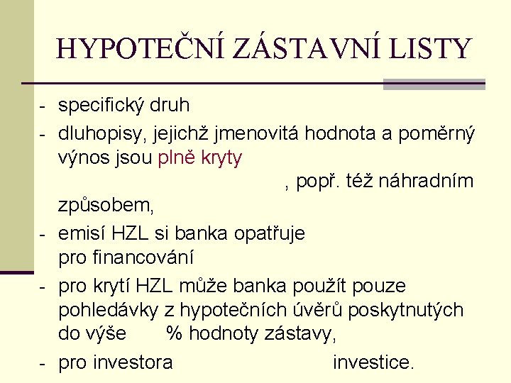 HYPOTEČNÍ ZÁSTAVNÍ LISTY - specifický druh - dluhopisy, jejichž jmenovitá hodnota a poměrný výnos