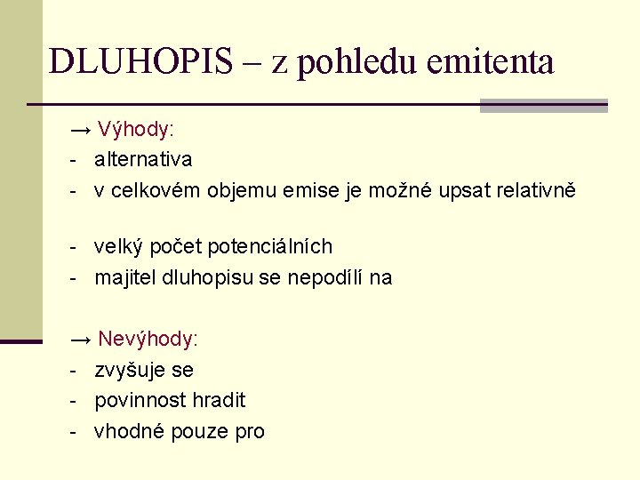 DLUHOPIS – z pohledu emitenta → Výhody: - alternativa - v celkovém objemu emise