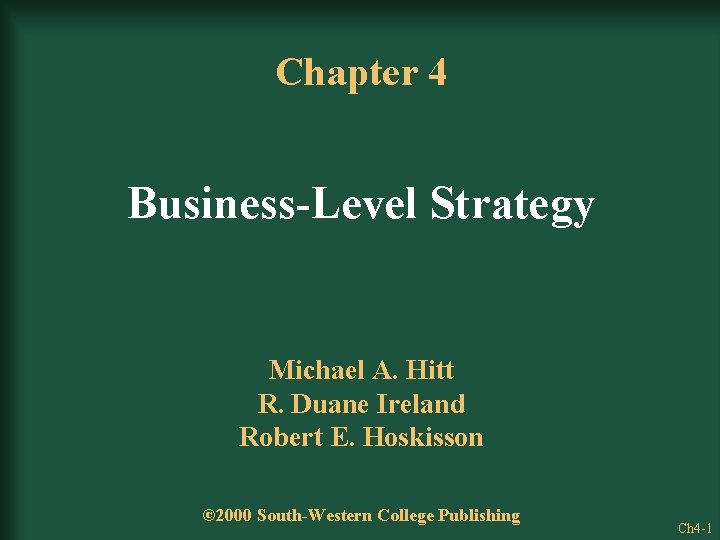 Chapter 4 Business-Level Strategy Michael A. Hitt R. Duane Ireland Robert E. Hoskisson ©