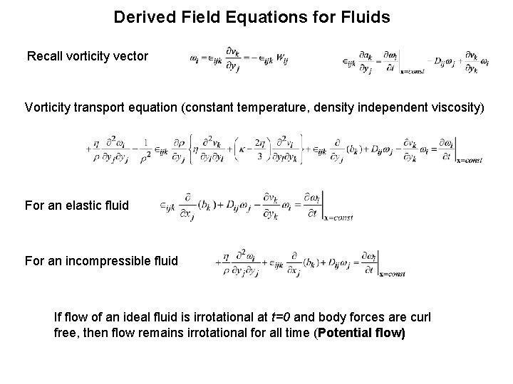 Derived Field Equations for Fluids Recall vorticity vector Vorticity transport equation (constant temperature, density