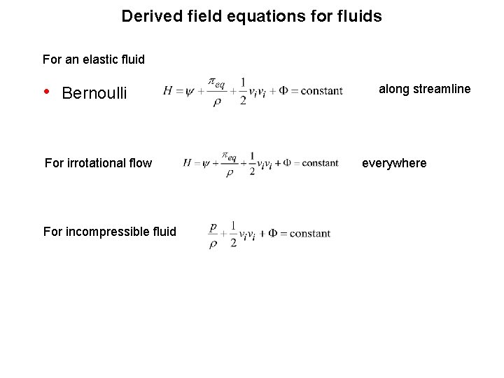 Derived field equations for fluids For an elastic fluid • Bernoulli For irrotational flow