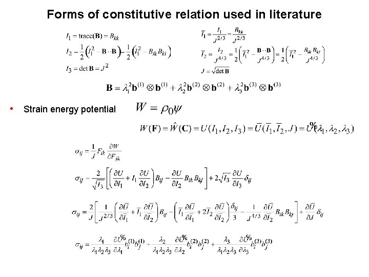 Forms of constitutive relation used in literature • Strain energy potential 
