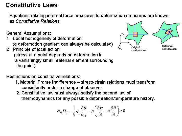 Constitutive Laws Equations relating internal force measures to deformation measures are known as Constitutive