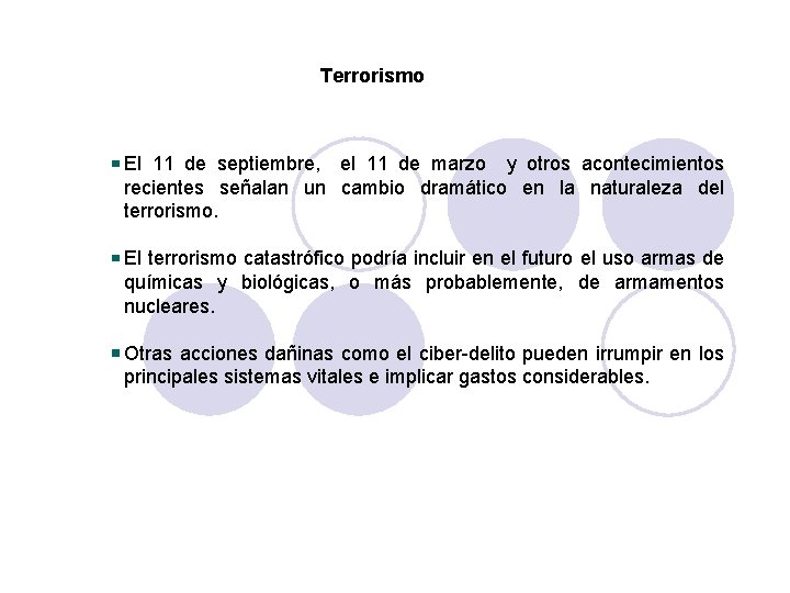 Terrorismo El 11 de septiembre, el 11 de marzo y otros acontecimientos recientes señalan