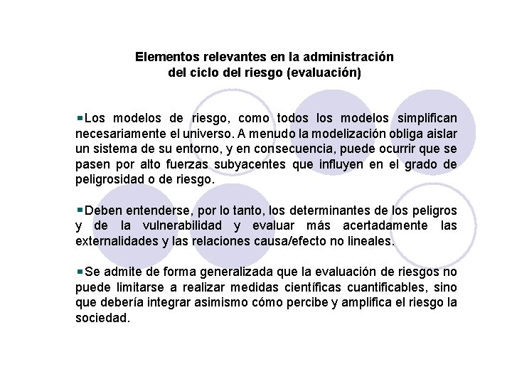 Elementos relevantes en la administración del ciclo del riesgo (evaluación) Los modelos de riesgo,