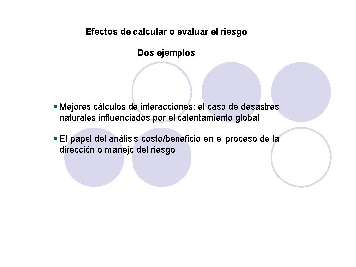 Efectos de calcular o evaluar el riesgo Dos ejemplos Mejores cálculos de interacciones: el