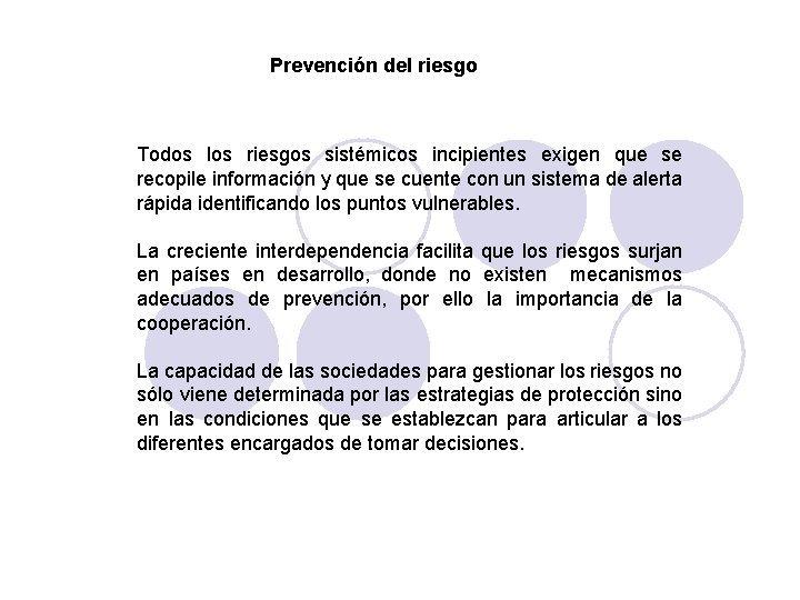 Prevención del riesgo Todos los riesgos sistémicos incipientes exigen que se recopile información y