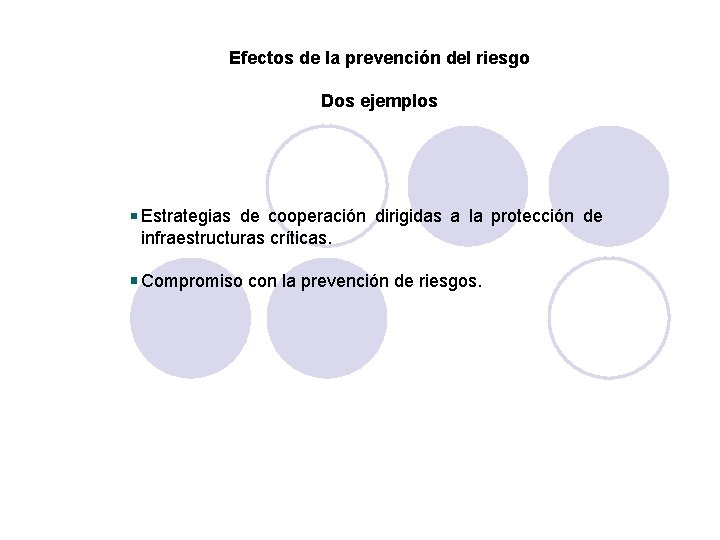 Efectos de la prevención del riesgo Dos ejemplos Estrategias de cooperación dirigidas a la Efectos de la prevención del riesgo Dos ejemplos Estrategias de cooperación dirigidas a la