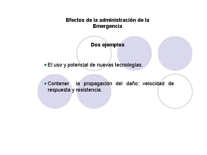 Efectos de la administración de la Emergencia Dos ejemplos El uso y potencial de