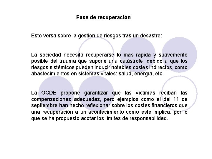 Fase de recuperación Esto versa sobre la gestión de riesgos tras un desastre: La