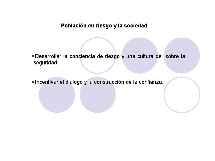 Población en riesgo y la sociedad Desarrollar la conciencia de riesgo y una cultura