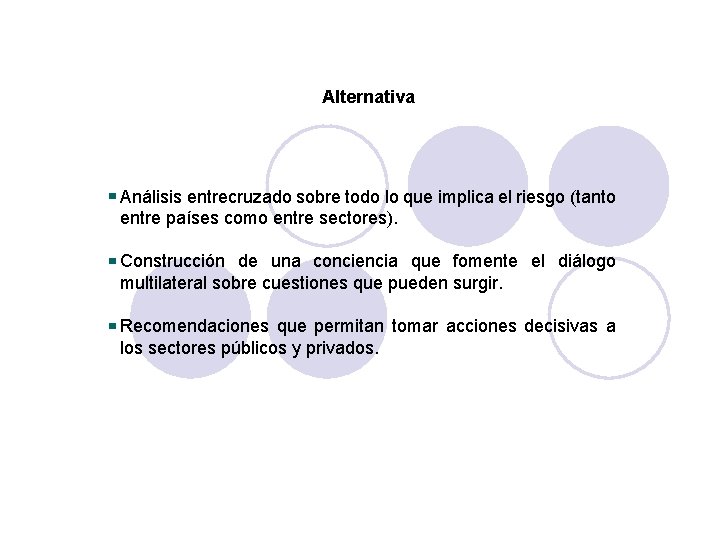 Alternativa Análisis entrecruzado sobre todo lo que implica el riesgo (tanto entre países como