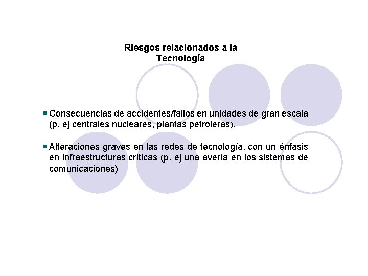 Riesgos relacionados a la Tecnología Consecuencias de accidentes/fallos en unidades de gran escala (p.