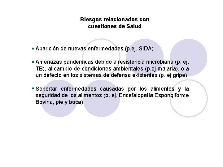 Riesgos relacionados con cuestiones de Salud Aparición de nuevas enfermedades (p. ej. SIDA) Amenazas