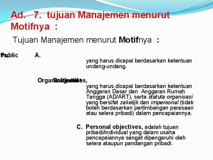 Ad. 7. tujuan Manajemen menurut Motifnya : Tujuan Manajemen menurut Motifnya : ves, Public