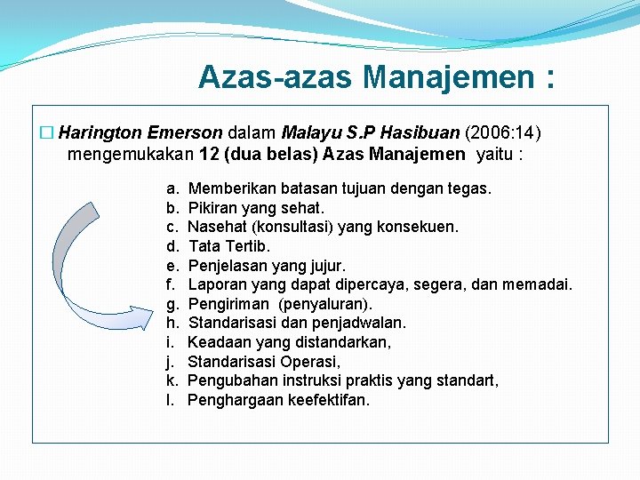  Azas-azas Manajemen : � Harington Emerson dalam Malayu S. P Hasibuan (2006: 14)
