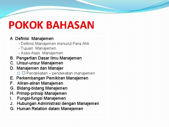 POKOK BAHASAN A Definisi Manajemen - Definisi Manajemen menurut Para Ahli. - Tujuan Manajemen.
