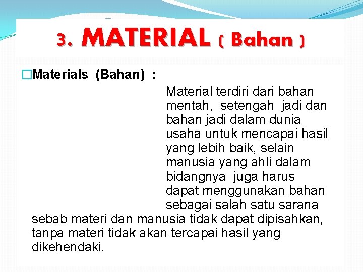 3. MATERIAL ( Bahan ) �Materials (Bahan) : Material terdiri dari bahan mentah, setengah