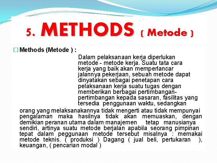 5. METHODS ( Metode ) � Methods (Metode ) : Dalam pelaksanaan kerja diperlukan