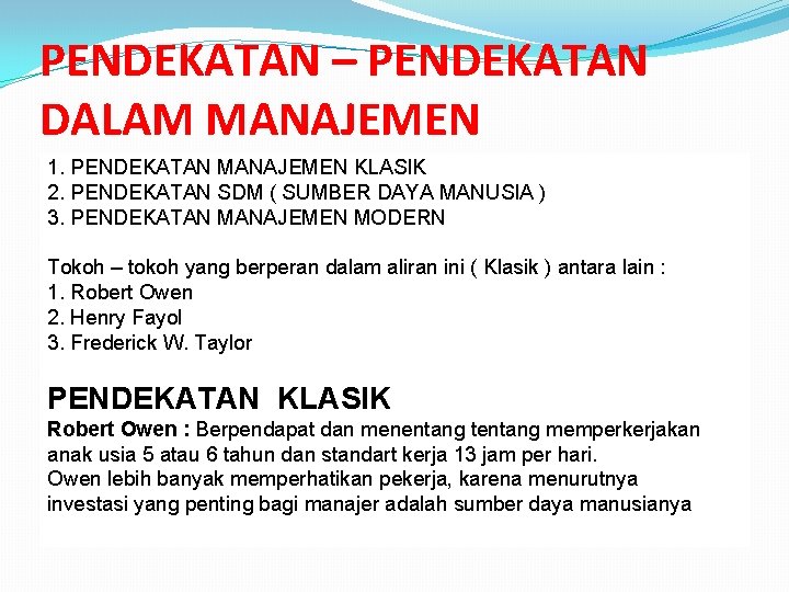 PENDEKATAN – PENDEKATAN DALAM MANAJEMEN 1. PENDEKATAN MANAJEMEN KLASIK 2. PENDEKATAN SDM ( SUMBER