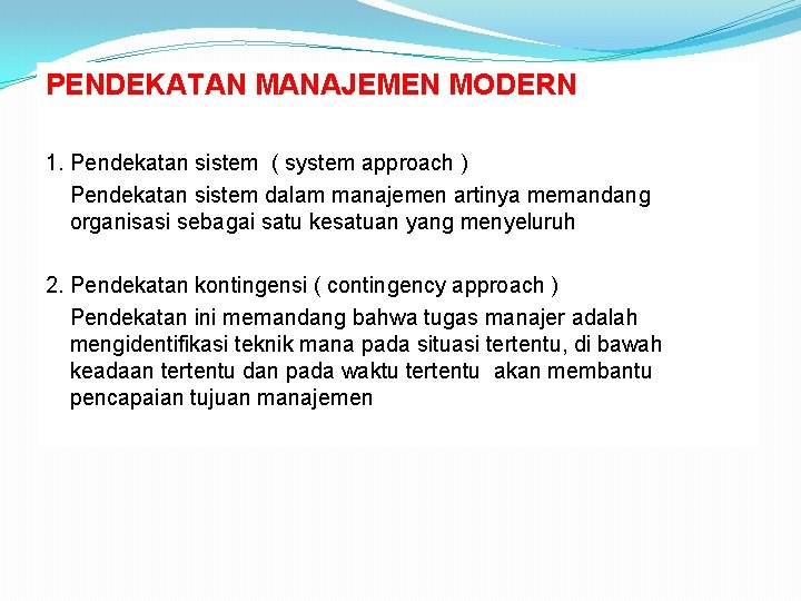 PENDEKATAN MANAJEMEN MODERN 1. Pendekatan sistem ( system approach ) Pendekatan sistem dalam manajemen