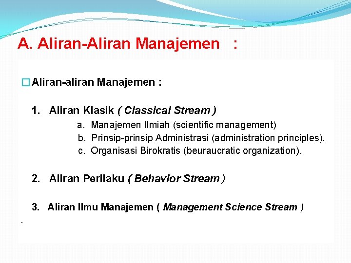 A. Aliran-Aliran Manajemen : �Aliran-aliran Manajemen : 1. Aliran Klasik ( Classical Stream )