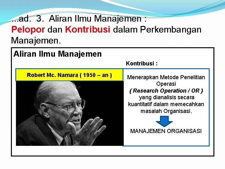 . . . ad. 3. Aliran Ilmu Manajemen : Pelopor dan Kontribusi dalam Perkembangan