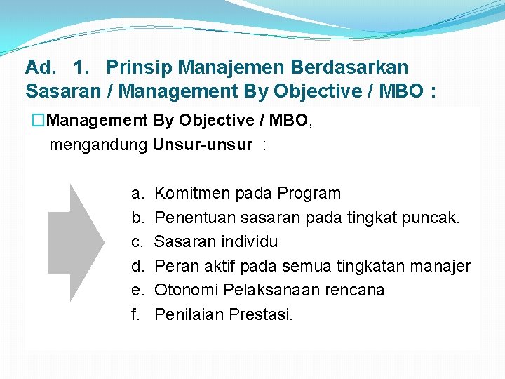 Ad. 1. Prinsip Manajemen Berdasarkan Sasaran / Management By Objective / MBO : �Management