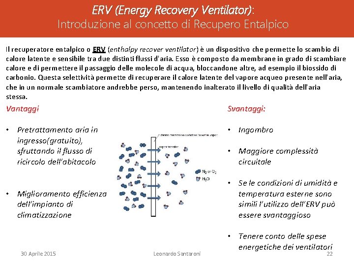 ERV (Energy Recovery Ventilator): Ventilator) Introduzione al concetto di Recupero Entalpico Il recuperatore entalpico ERV (Energy Recovery Ventilator): Ventilator) Introduzione al concetto di Recupero Entalpico Il recuperatore entalpico
