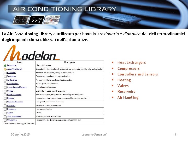 Presentazione della libreria utilizzata per la progettazione: Air Conditioning Library 1. 8. 7 La Presentazione della libreria utilizzata per la progettazione: Air Conditioning Library 1. 8. 7 La