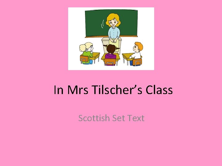 In Mrs Tilscher’s Class Scottish Set Text In Mrs Tilscher’s Class Scottish Set Text