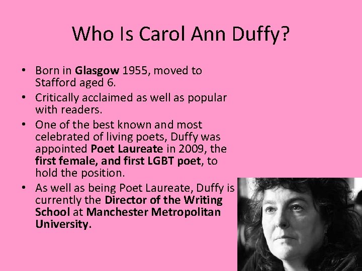 Who Is Carol Ann Duffy? • Born in Glasgow 1955, moved to Stafford aged Who Is Carol Ann Duffy? • Born in Glasgow 1955, moved to Stafford aged