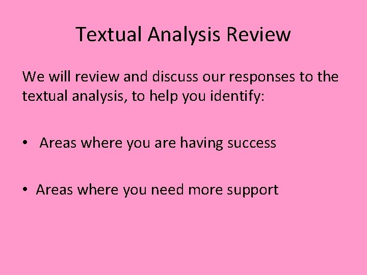 Textual Analysis Review We will review and discuss our responses to the textual analysis, Textual Analysis Review We will review and discuss our responses to the textual analysis,