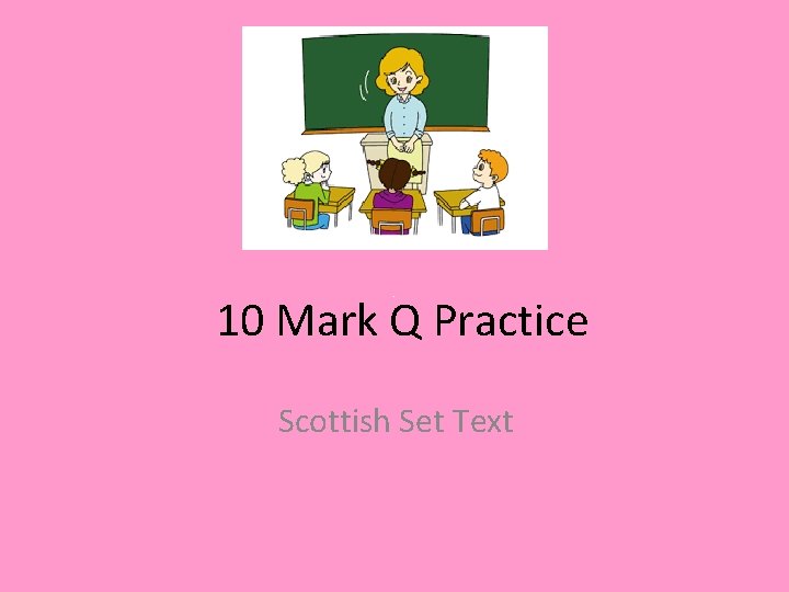10 Mark Q Practice Scottish Set Text 10 Mark Q Practice Scottish Set Text