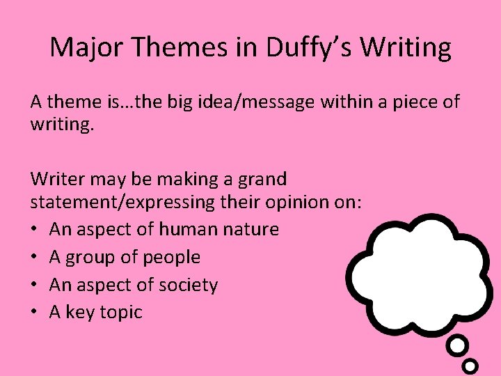 Major Themes in Duffy’s Writing A theme is…the big idea/message within a piece of Major Themes in Duffy’s Writing A theme is…the big idea/message within a piece of