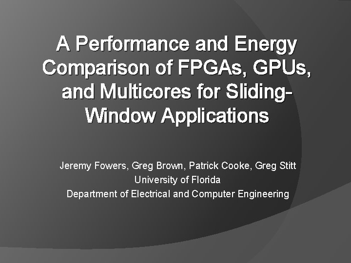 A Performance and Energy Comparison of FPGAs, GPUs, and Multicores for Sliding. Window Applications