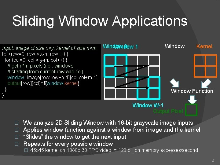 Sliding Window Applications Input: image of size x×y, kernel of size n×m for (row=0;