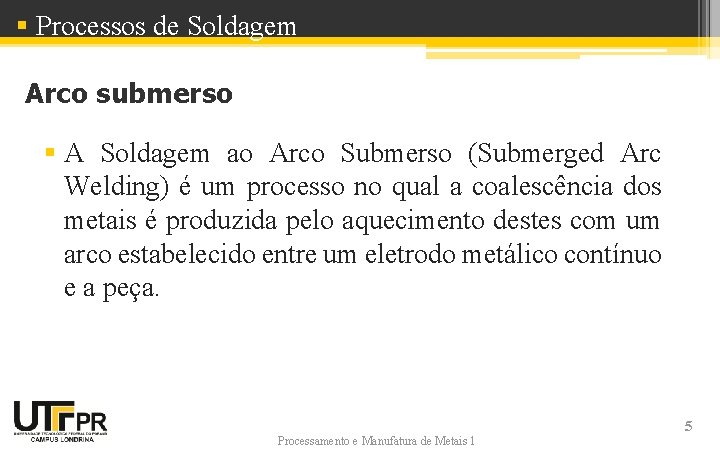 § Processos de Soldagem Arco submerso § A Soldagem ao Arco Submerso (Submerged Arc § Processos de Soldagem Arco submerso § A Soldagem ao Arco Submerso (Submerged Arc