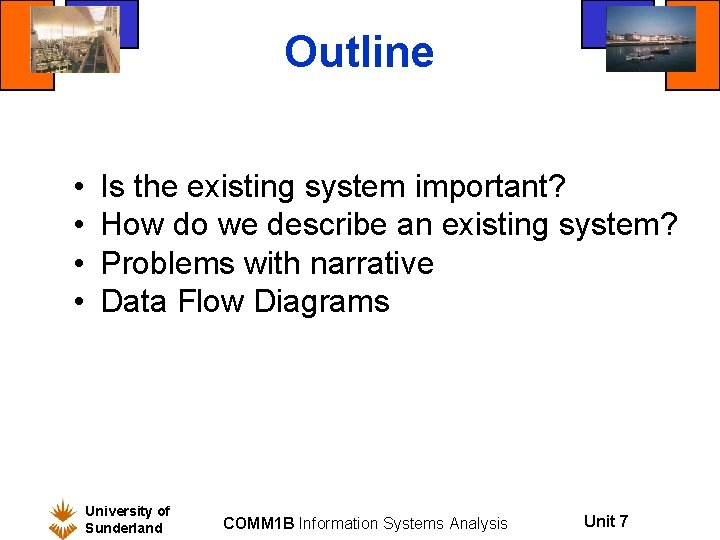 Outline • • Is the existing system important? How do we describe an existing