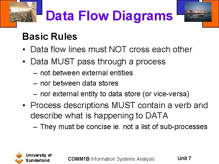 Data Flow Diagrams Basic Rules • Data flow lines must NOT cross each other