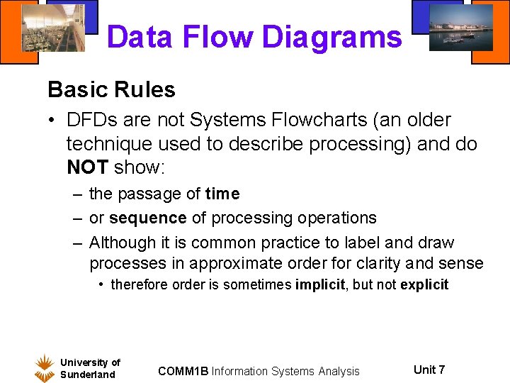 Data Flow Diagrams Basic Rules • DFDs are not Systems Flowcharts (an older technique