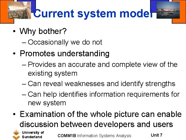 Current system model • Why bother? – Occasionally we do not • Promotes understanding