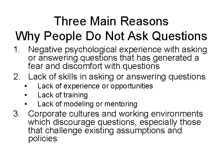 Three Main Reasons Why People Do Not Ask Questions 1. Negative psychological experience with